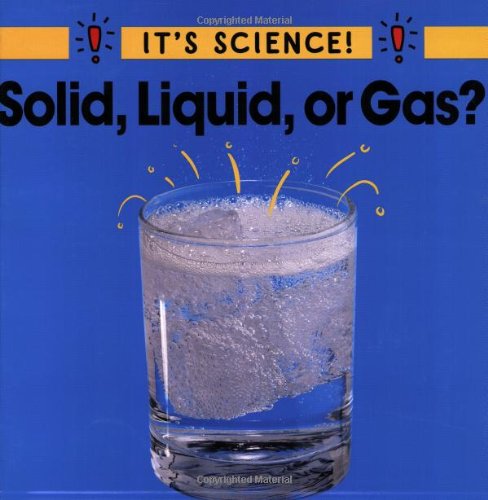 Solid, Liquid, or Gas? (It's Science)