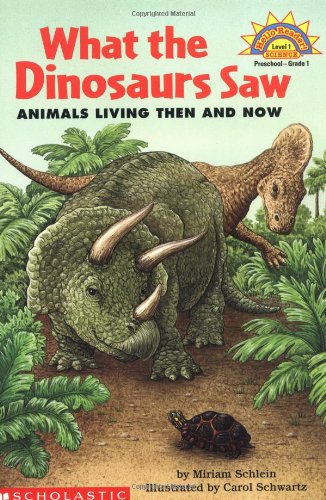 What The Dinosaurs Saw: Animals Living Then And Now (level 1) (Hello Reader)