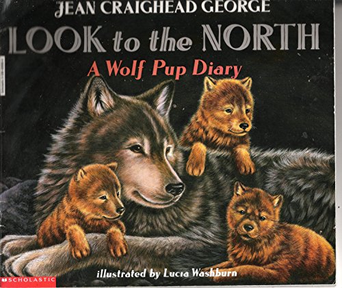 Look to the North: A Wolf Puppy Diary