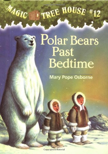 Magic Tree House #12: Polar Bears Past Bedtime