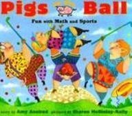 Pigs On The Ball: Fun With Math and Sports (Pigs Will Be Pigs)
