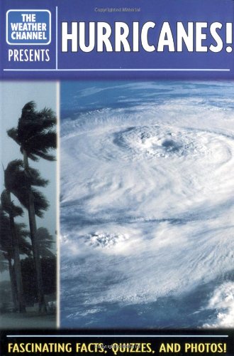 Hurricanes! Fascinating Facts, Quizzes, and Photos (The Weather Channel Presents)