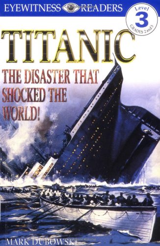 DK Readers: Titanic: The Disaster That Shocked the World! (Level 3: Reading Alone)