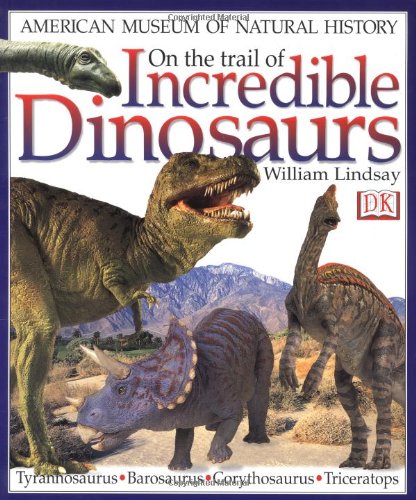 On the Trail of Incredible Dinosaurs (American Museum of Natural History)
