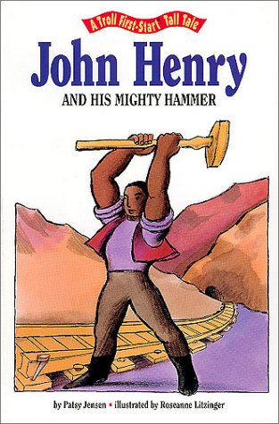 John Henry and His Mighty Hammer (A Troll First Start Tall Tale)