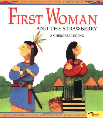 First Woman and the Strawberry: A Cherokee Legend (Native American Legends)