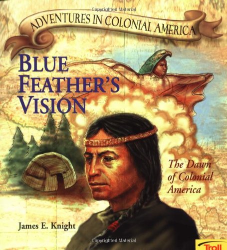Blue Feather's Vision (Adventures in Colonial America)