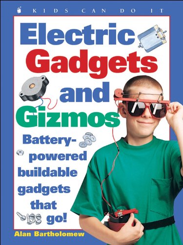 Electric Gadgets and Gizmos: Battery-Powered Buildable Gadgets That Go! (Kids Can Do It)