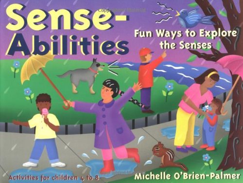 Sense-Abilities: Fun Ways to Explore the Senses