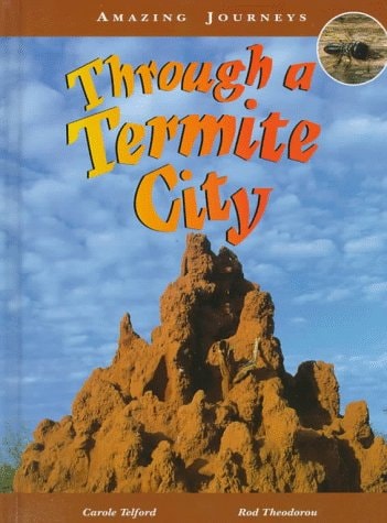 Through a Termite City (Amazing Journeys)
