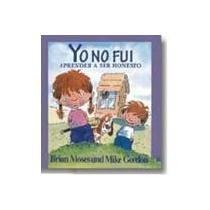Yo no fui/ It Wasn't Me: Aprender a Ser Honesto (Spanish Edition)