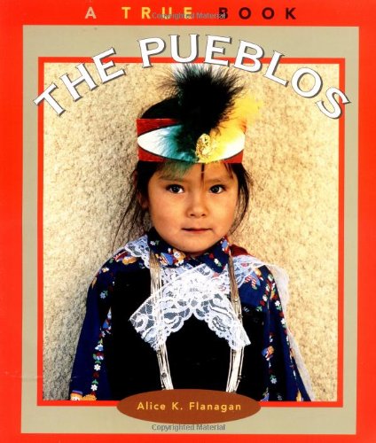 The Pueblos (True Books: American Indians)