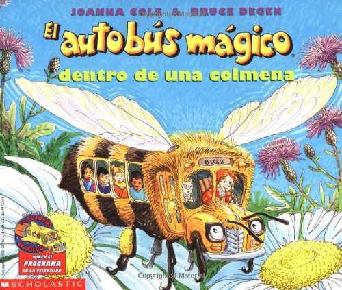 El autobus magico dentro de una Colmena / The Magic School Bus Inside A Beehive (El autobus magico / The Magic School Bus) (Spanish Edition)
