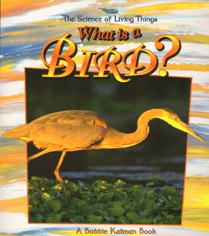 What Is a Bird? (Science of Living Things)