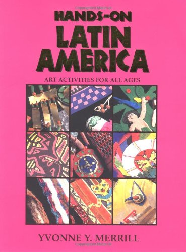 Hands on Latin America: Art Activities for All Ages