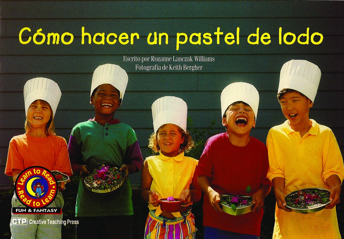 Cómo hacer un pastel de lodo (How to Make a Mudpie) Learn to Read, Fun & Fantasy en Español (Spanish Edition)