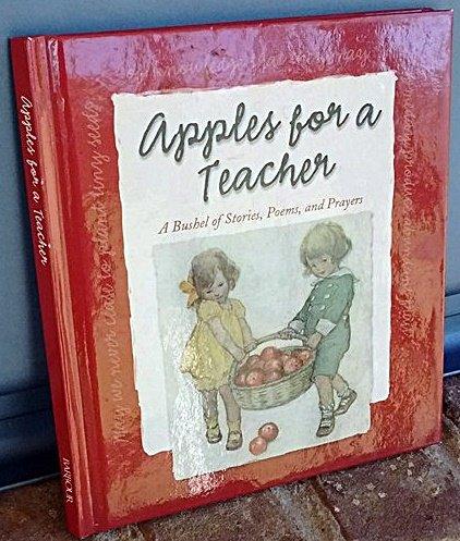 Apples For a Teacher: a Bushel of Stories, Poems, Prayers