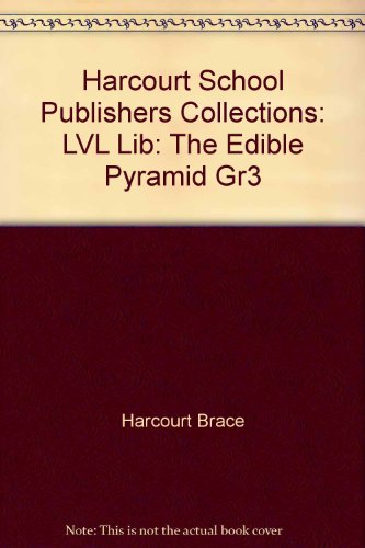 Harcourt School Publishers Collections: Lvl Lib: The Edible Pyramid Gr3