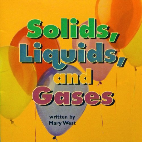 Solids, Liquids and Gases, Reader Grade 2: Harcourt School Publishers Science (Science 00 Y001)