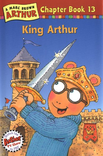 King Arthur: A Marc Brown Arthur Chapter Book 13 (Marc Brown Arthur Chapter Books)