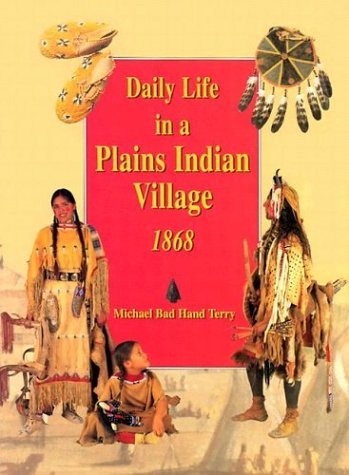 Daily Life in a Plains Indian Village 1868