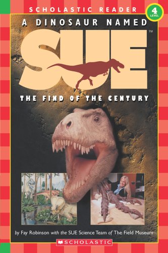 A Dinosaur Named Sue: The Find of the Century (Hello Reader!, Level 4) (Scholastic Reader, Level 4)