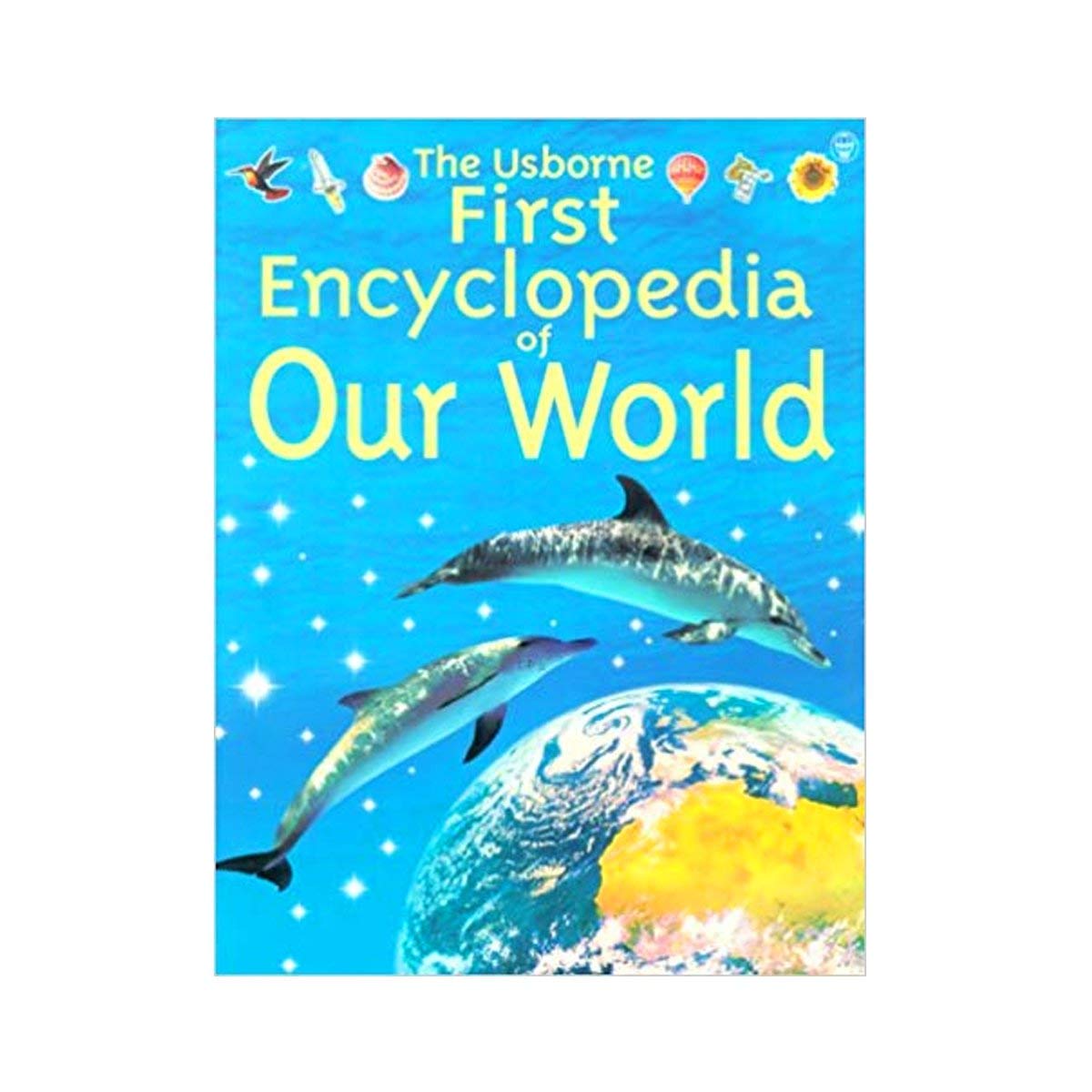 The Usborne First Encyclopedia of Our World