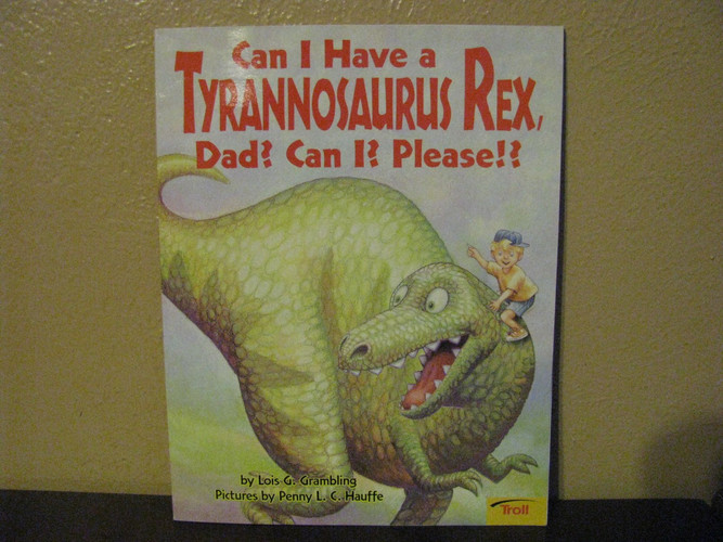 Can I Have a Tyrannosaurus Rex, Dad? Can I? Please?