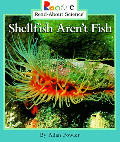 Shellfish Aren't Fish (Rookie Read-About Science)