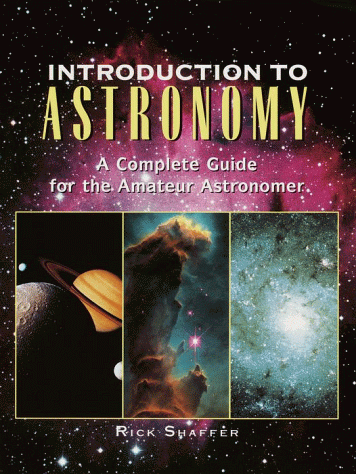 Introduction to Astronomy: A Complete Guide for the Amateur Astronomer