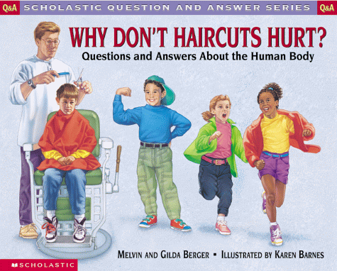Why Don't Haircuts Hurt?: Questions and Answers About the Human Body (Scholastic Question and Answer Series)