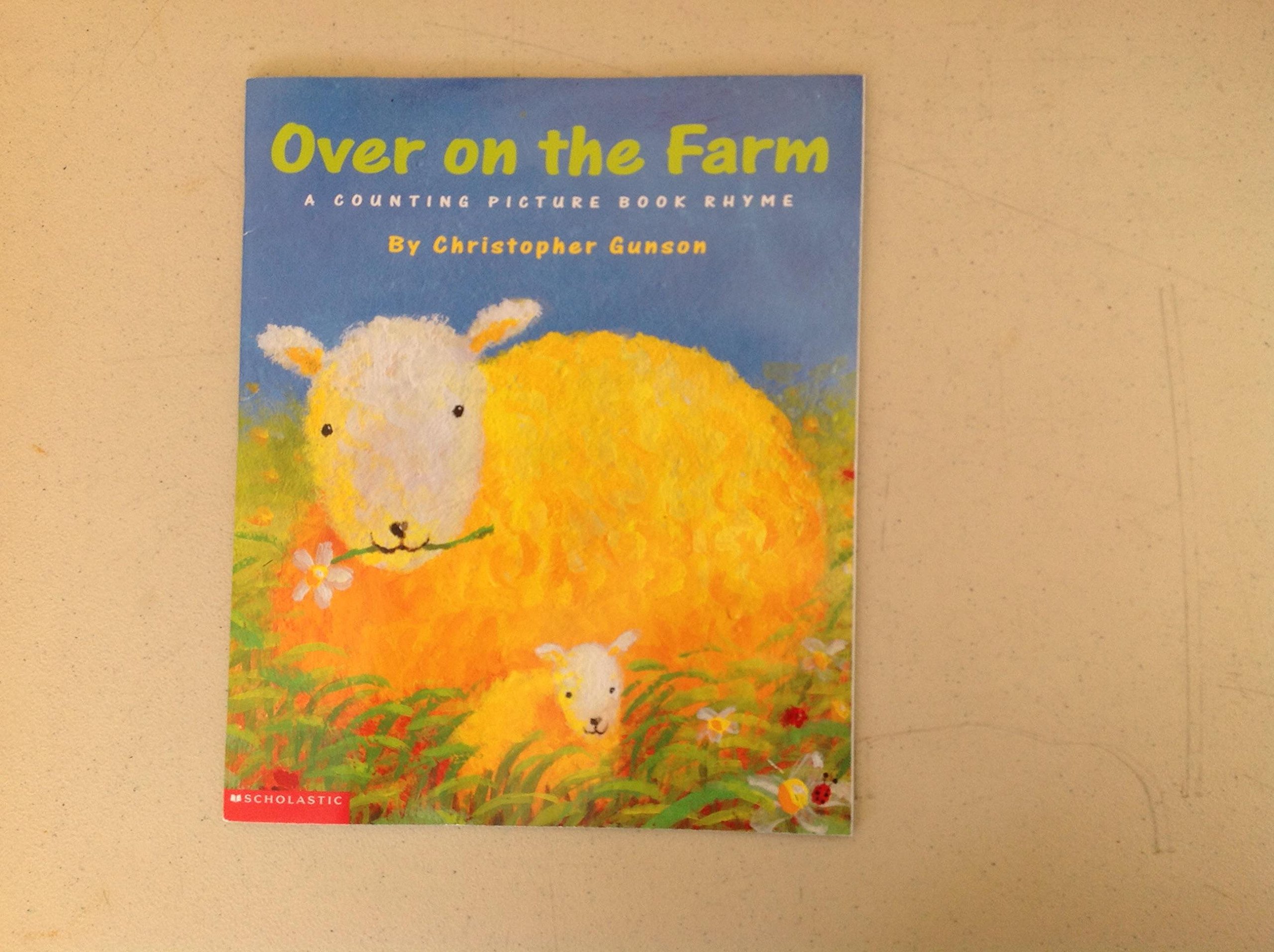 Over on the Farm A Counting Picture Book Rhyme (A counting picture book rhyme)