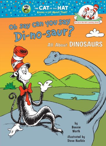 Oh, Say Can You Say Di-no-aur? (Cat in the Hat's Learning Library)