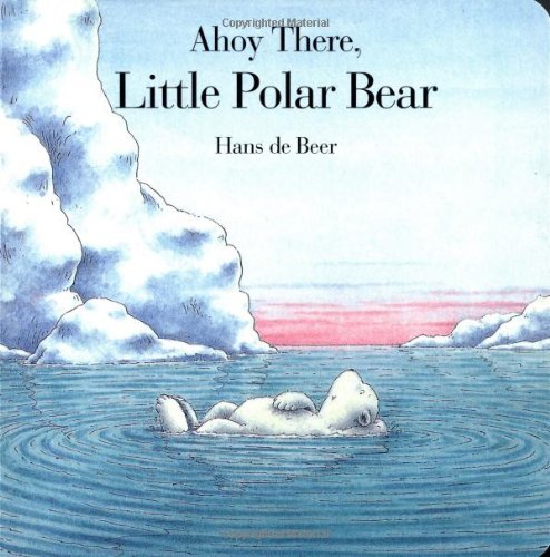 Ahoy There, Little Polar Bear (Board Book)