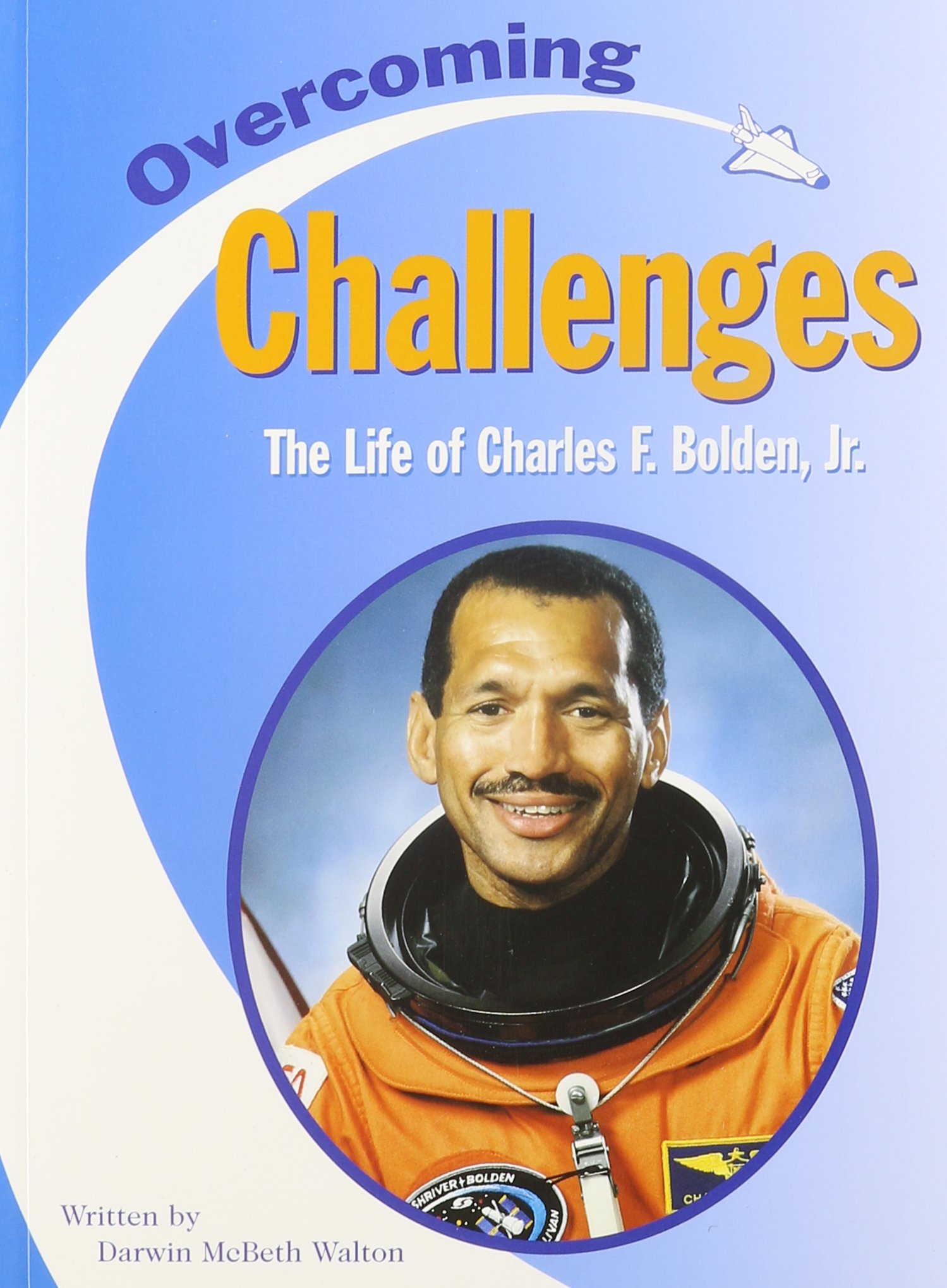 Overcoming Challenges: The Life of Charles F.Bolden, Jr. (PAIR-IT BOOK)