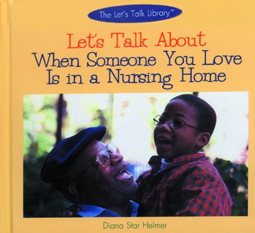Let's Talk About When Someone You Love Is in a Nursing Home (Let's Talk Library)