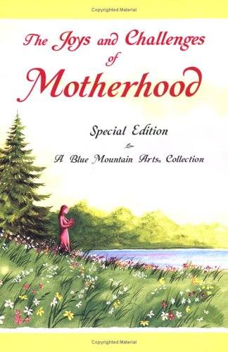 The Joys and Challenges of Motherhood: A Collection of Poems