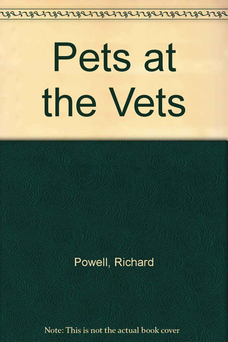 Pets at the Vet's A Lift-the-flap Book