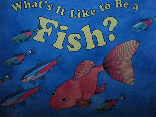 What's It Like to Be a Fish