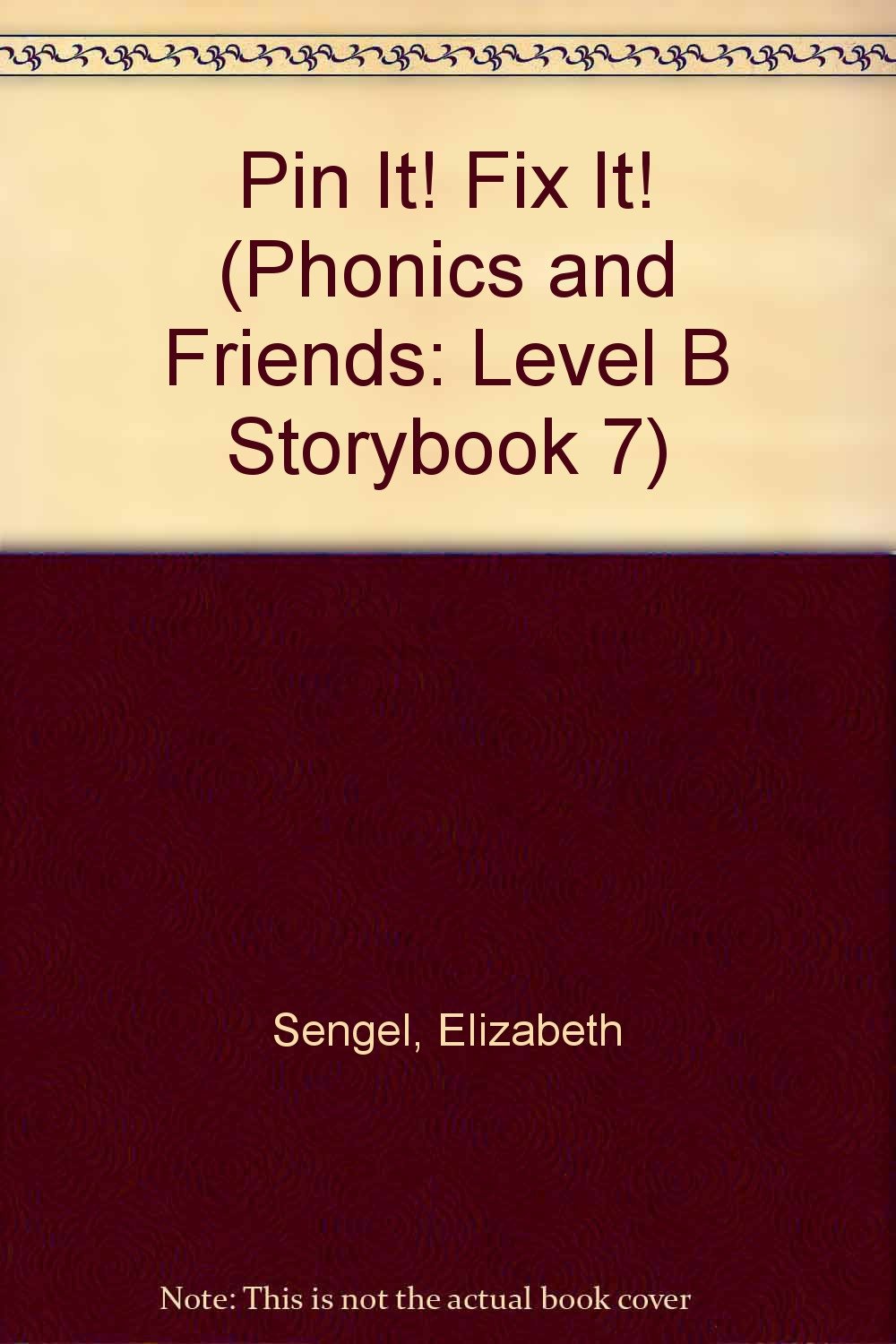 Pin It! Fix It! (Phonics and Friends: Level B Storybook 7)