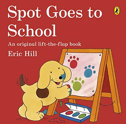Spot Goes to School. Eric Hill