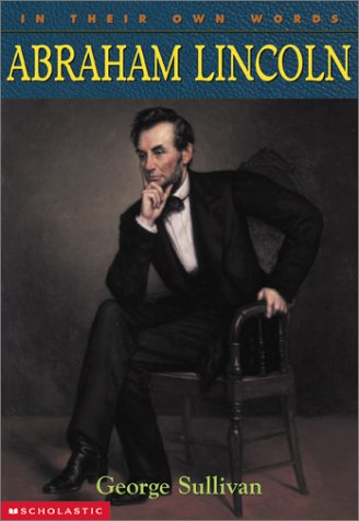 Abraham Lincoln: In Their Own Words
