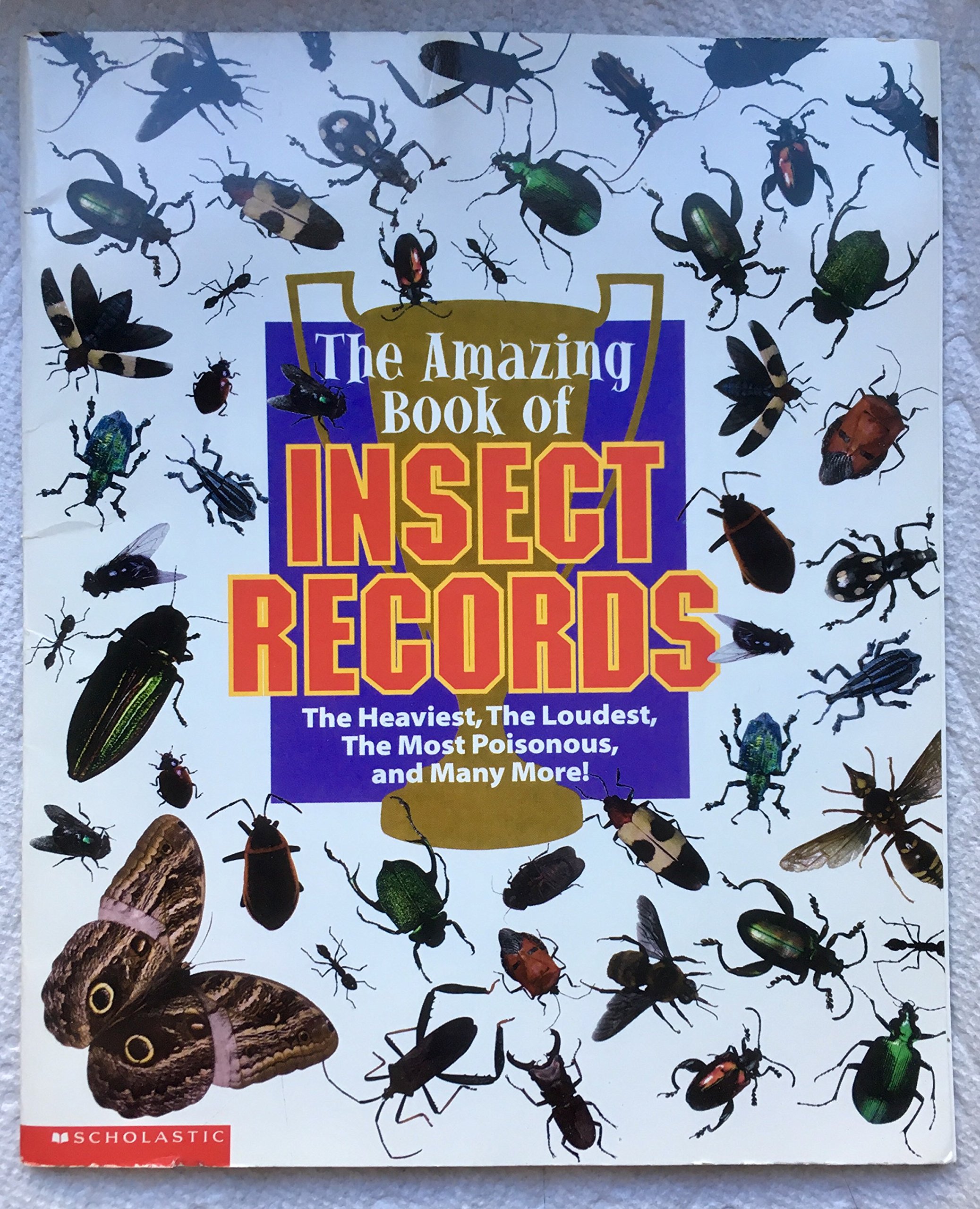 The amazing book of insect records: The heaviest, the loudest, the most poisonous, and many more!