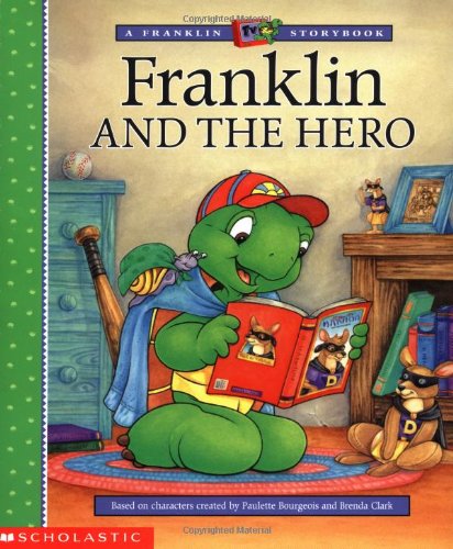 Franklin and the Hero (FRANKLIN TV STORYBOOK)