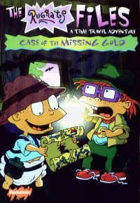 The Rugrat Files: Case of The Missing Gold, A Time Travel Adventure