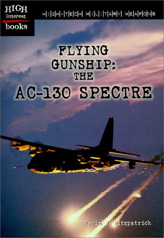 Flying Gunship: The Ac-130 Spectre (High-Tech Military Weapons)