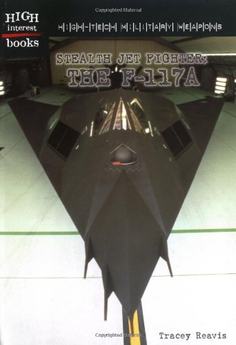 Stealth Jet Fighter: The F-117A (HIGH-TECH MILITARY WEAPONS)