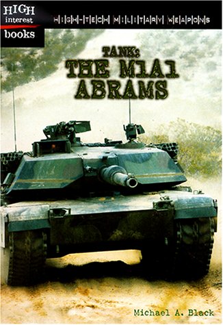 Tank: The M1A1 Abrams (High-Tech Military Weapons)