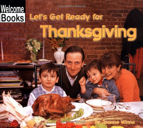 Let's Get Ready for Thanksgiving (WELCOME BOOKS: CELEBRATIONS)