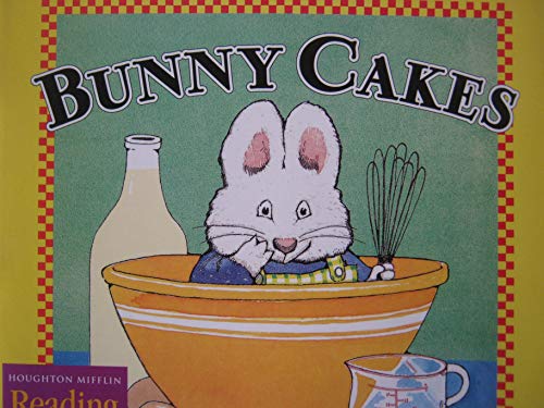 Bunny Cakes (Houghton Mifflin Reading: The Nation's Choice)